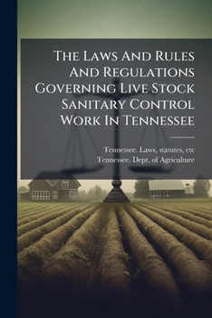 Paperback The Laws And Rules And Regulations Governing Live Stock Sanitary Control Work In Tennessee Book