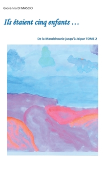 Paperback Ils étaient cinq enfants...: De la Mandchourie jusqu'à Jaipur Tome 2 [French] Book