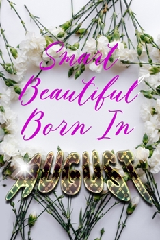 Paperback Smart Beautiful Born In AUGUST Book