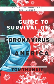 Paperback Guide To The Survival Of The Coronavirus In America: Anti-Virus Tools And Techniques Book