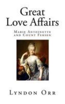 Great Love Affairs: Marie Antoinette and Count Fersen