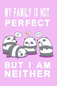 Paperback My family is not perfect but i am neither lilac edition: Notebook with panda family Book