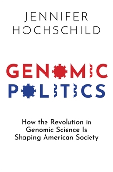 Hardcover Genomic Politics: How the Revolution in Genomic Science Is Shaping American Society Book