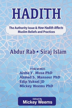 Paperback Hadith: The Authority Issue and How the Hadith Affects Muslim Beliefs and Practices Book