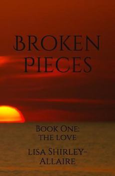 Paperback Broken Pieces: Book One: The Love Book