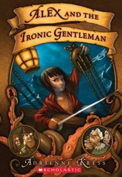 Alex and the Ironic Gentleman - Book #1 of the Alex and the Ironic Gentleman