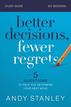 Paperback Better Decisions, Fewer Regrets Bible Study Guide: 5 Questions to Help You Determine Your Next Move Book