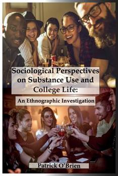 Paperback Sociological Perspectives on Substance Use and College Life: An Ethnographic Investigation Book