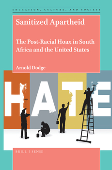 Paperback Sanitized Apartheid: The Post-Racial Hoax in South Africa and the United States Book