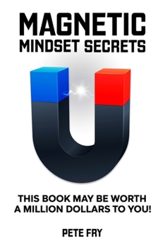 Paperback Magnetic Mindset Secrets: This Book May Be Worth A Million Dollars To You! Book