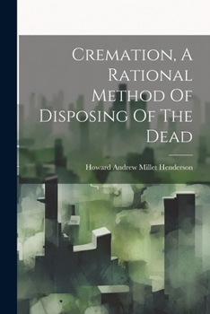 Paperback Cremation, A Rational Method Of Disposing Of The Dead Book