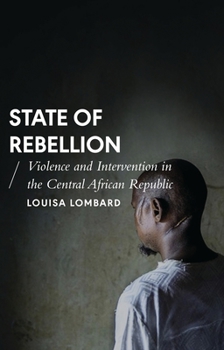 Paperback State of Rebellion: Violence and Intervention in the Central African Republic Book