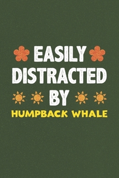 Paperback Easily Distracted By Humpback Whale: Humpback Whale Lovers Funny Gifts Dot Grid Journal Notebook 6x9 120 Pages Book