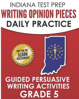 Paperback Indiana Test Prep Writing Opinion Pieces Daily Practice Grade 5: Guided Persuasive Writing Activities Book
