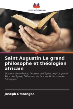 Paperback Saint Augustin Le grand philosophe et théologien africain [French] Book