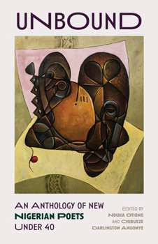 Paperback Unbound: An Anthology of New Nigerian Poets Under 40 Book