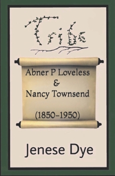 Paperback Abner Powell Loveless and Nancy Jane Townsend (1850-1950): Tribe 96 Book