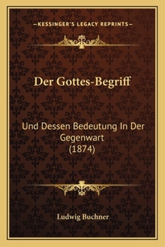Paperback Der Gottes-Begriff: Und Dessen Bedeutung In Der Gegenwart (1874) [German] Book