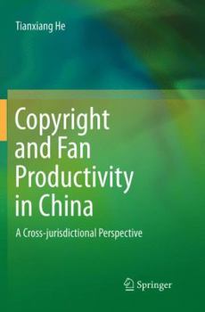 Paperback Copyright and Fan Productivity in China: A Cross-Jurisdictional Perspective Book