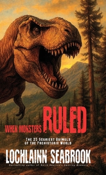 Hardcover When Monsters Ruled: The 25 Scariest Animals of the Prehistoric World Book