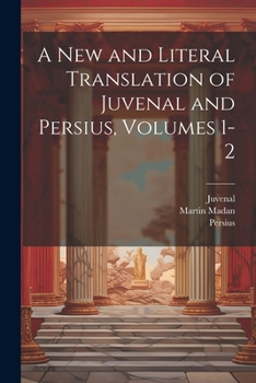 Paperback A New and Literal Translation of Juvenal and Persius, Volumes 1-2 Book