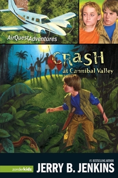 Crash at Cannibal Valley (AirQuest Adventures) - Book #1 of the Global Air Troubleshooters