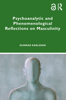 Paperback Psychoanalytic and Phenomenological Reflections on Masculinity Book