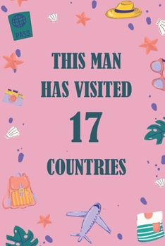 Paperback This Man Has Visited 17 countries: A Travel Journal to organize your life and working on your goals: Passeword tracker, Gratitude journal, To do list, Book