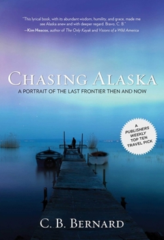 Paperback Chasing Alaska: A Portrait of the Last Frontier Then and Now Book