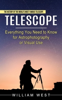 Paperback Telescope: The History of the World's Most Famous Telescope (Everything You Need to Know for Astrophotography or Visual Use) Book