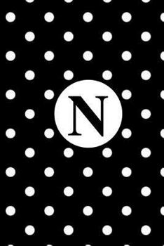 Paperback N: White Polka Dots / Monogram Initial 'N' Notebook: (6 x 9) Diary, Daily Planner 100 Lined Pages, Smooth Glossy Cover Book