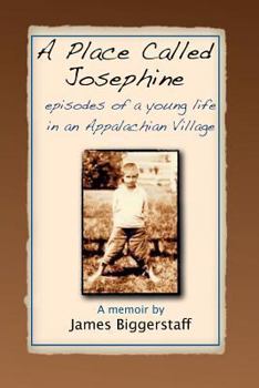 Paperback A Place Called Josephine: Episodes of a Young Life in an Appalachian Village Book