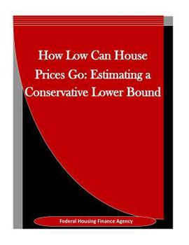 Paperback How Low Can House Prices Go: Estimating a Conservative Lower Bound Book