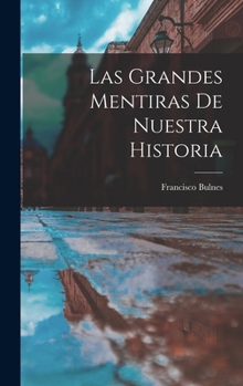 Hardcover Las Grandes Mentiras De Nuestra Historia [Spanish] Book