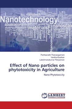 Paperback Effect of Nano particles on phytotoxicity in Agriculture Book