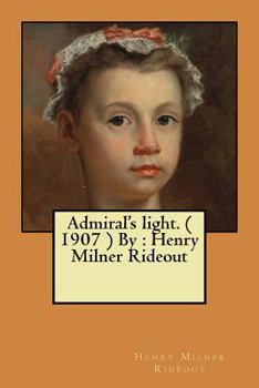 Paperback Admiral's light. ( 1907 ) By: Henry Milner Rideout Book