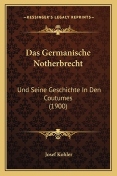 Paperback Das Germanische Notherbrecht: Und Seine Geschichte In Den Coutumes (1900) [German] Book
