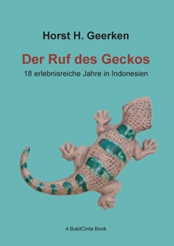 Paperback Der Ruf des Geckos: 18 erlebnisreiche Jahre in Indonesien [German] Book
