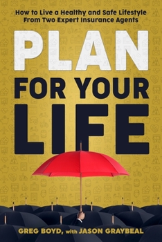 Paperback Plan for Your Life: How to Live a Healthy and Safe Lifestyle From Two Expert Insurance Agents Book