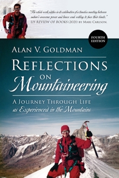 Reflections on Mountaineering: Fourth Edition: A Journey Through Life as Experienced in the Mountains
