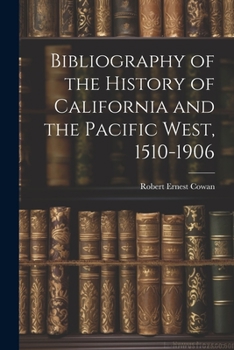 Paperback Bibliography of the History of California and the Pacific West, 1510-1906 Book
