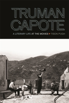 Truman Capote: A Literary Life at the Movies (The South on Screen)