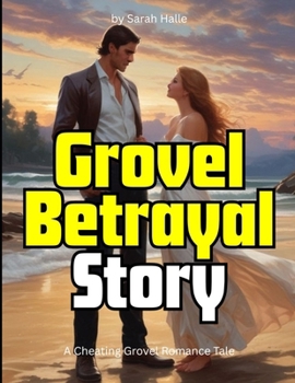 Paperback Grovel Betrayal Story: A Cheating Grovel Romance Tale Book