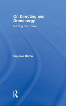 Hardcover On Directing and Dramaturgy: Burning the House Book