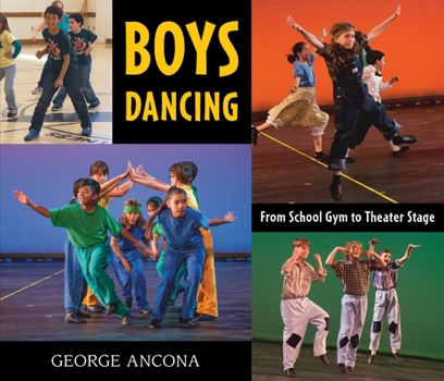 Hardcover Boys Dancing: From School Gym to Theater Stage Book
