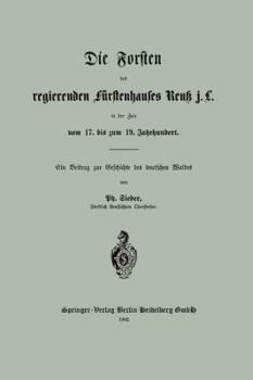 Paperback Die Forsten Des Regierenden Fürstenhauses Reuk J. L. in Der Zeit Vom 17. Bis Zum 19. Jahrhundert [German] Book