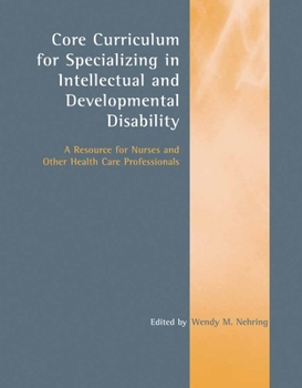 Paperback Core Curriculum for Specializing in Intellectual and Developmental Disability: A Resource for Nurses and Other Health Care Professionals: A Resource f Book