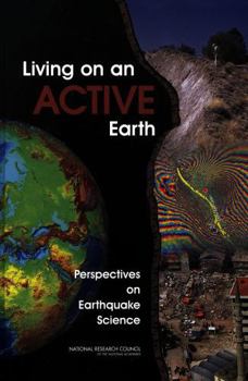 Living on an Active Earth: Perspectives on Earthquake Science