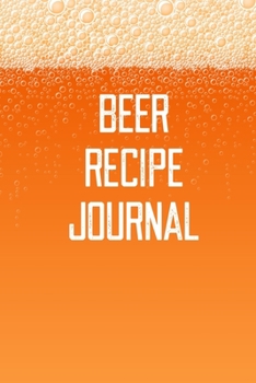 Beer Recipe Journal: Home Beer Brewing Recipe and Logbook
