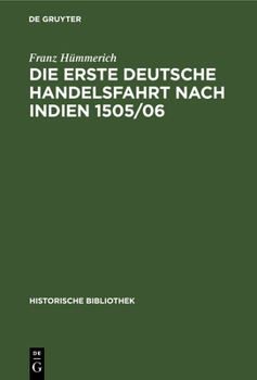 Hardcover Die Erste Deutsche Handelsfahrt Nach Indien 1505/06: Ein Unternehmen Der Welser, Fugger Und Anderer Augsburger Sowie Nürnberger Häuser [German] Book